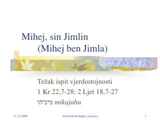 Mihej, sin Jimlin 	(Mihej ben Jimla)