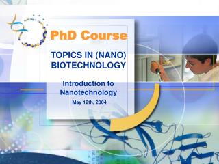 TOPICS IN (NANO) BIOTECHNOLOGY Introduction to Nanotechnology