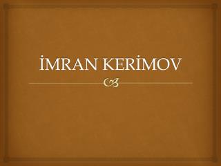 İMRAN KERİMOV