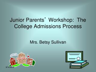 Junior Parents ’ Workshop: The College Admissions Process