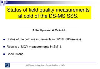 Status of field quality measurements at cold of the DS-MS SSS.