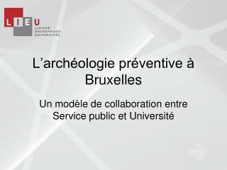 L’archéologie préventive à Bruxelles