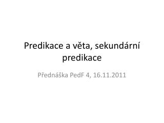 Predikace a věta, sekundární predikace