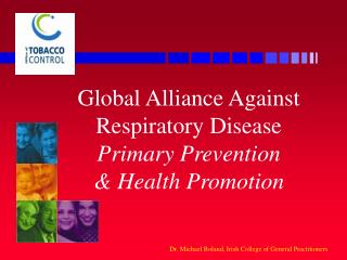 Global Alliance Against Respiratory Disease Primary Prevention &amp; Health Promotion