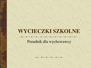 WYCIECZKI SZKOLNE