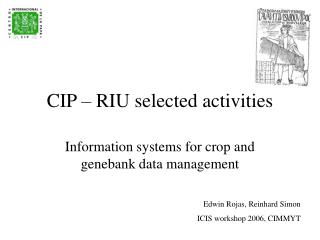CIP – RIU selected activities