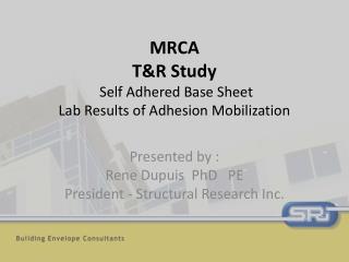 MRCA T&amp;R Study Self Adhered Base Sheet Lab Results of Adhesion Mobilization