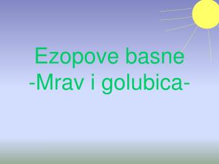 Ezopove basne -Mrav i golubica-