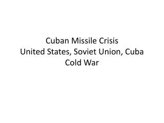 Cuban Missile Crisis United States, Soviet Union, Cuba Cold War
