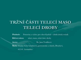 TRŽNÍ ČÁSTI TELECÍ MASO TELECÍ DROBY