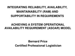 INTEGRATING RELIABILITY, AVAILABILITY, MAINTAINABILITY (RAM) AND SUPPORTABILITY IN REQUIREMENTS