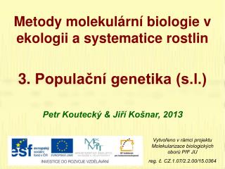 Metody molekulární biologie v ekologii a systematice rostlin 3 . Populační genetika (s.l.)