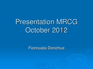 Presentation MRCG October 2012