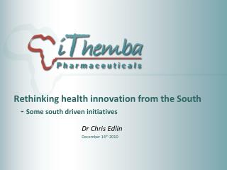 Rethinking health innovation from the South - Some south driven initiatives