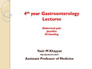 4 th year Gastroenterology Lectures Abdominal pain Jaundice GI bleeding