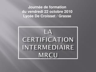 La certification intermédiaire MRCU