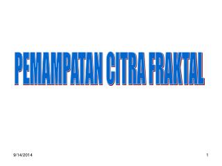 PEMAMPATAN CITRA FRAKTAL