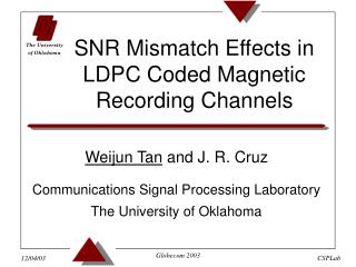 Weijun Tan and J. R. Cruz Communications Signal Processing Laboratory The University of Oklahoma