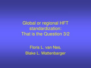 Global or regional HFT standardization: That is the Question 3/2