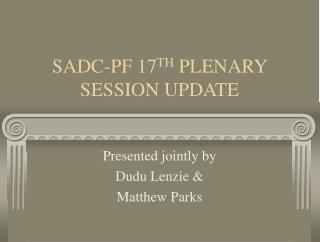 SADC-PF 17 TH PLENARY SESSION UPDATE