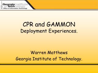 CPR and GAMMON Deployment Experiences.