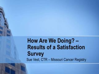 How Are We Doing? – Results of a Satisfaction Survey