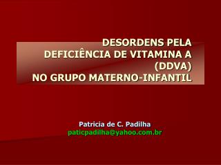 DESORDENS PELA DEFICIÊNCIA DE VITAMINA A (DDVA) NO GRUPO MATERNO-INFANTIL