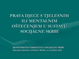 PRAVA DJECE S TJELESNIM ILI MENTALNIM OŠTEĆENJEM U SUSTAVU SOCIJALNE SKRBI