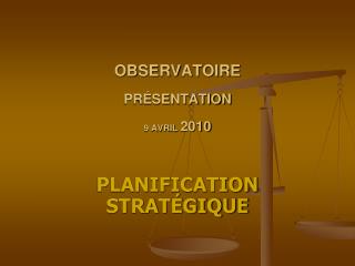 OBSERVATOIRE PRÉSENTATION 9 AVRIL 2010