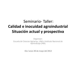 Seminario- Taller: Calidad e inocuidad agroindustrial Situación actual y prospectiva