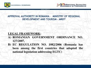 APPROVAL AUTHORITY IN ROMANIA - MINISTRY OF REGIONAL DEVELOPMENT AND TOURISM – MRDT