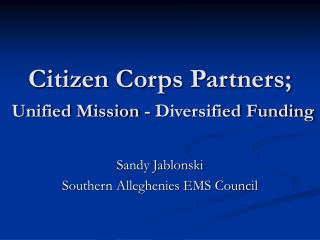 Citizen Corps Partners; Unified Mission - Diversified Funding