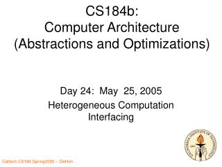 CS184b: Computer Architecture (Abstractions and Optimizations)