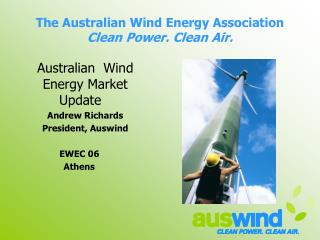 The Australian Wind Energy Association Clean Power. Clean Air.