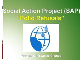 Social Action Project (SAP) “Polio Refusals”