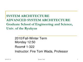 2010/Fall-Winter Term Monday 12:50 Room# 1-322 Instructor: Fire Tom Wada, Professor