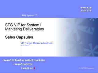 STG VIP for System i Marketing Deliverables Sales Capsules