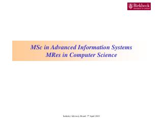 MSc in Advanced Information Systems MRes in Computer Science