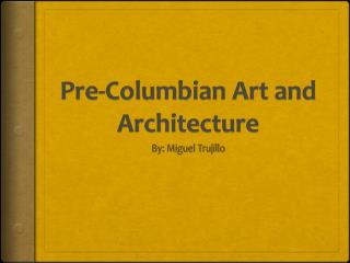 Pre-Columbian Art and Architecture