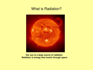 What is Radiation?