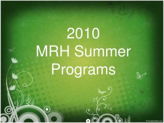 2010 MRH Summer Programs