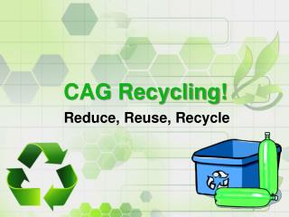 CAG Recycling!