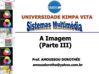 A Imagem (Parte III) Prof. AMOUSSOU DOROTHÉE amousdorothe@yahoo.br