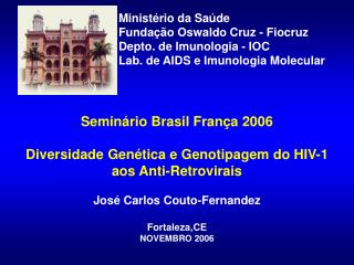 Ministério da Saúde Fundação Oswaldo Cruz - Fiocruz Depto. de Imunologia - IOC