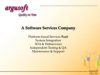 A Software Services Company Platform based Services PaaS System Integration SOA &amp; Webservices