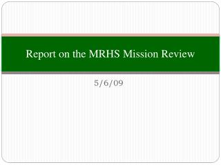 Report on the MRHS Mission Review