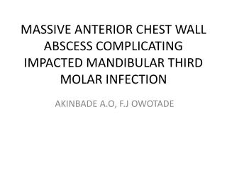 MASSIVE ANTERIOR CHEST WALL ABSCESS COMPLICATING IMPACTED MANDIBULAR THIRD MOLAR INFECTION