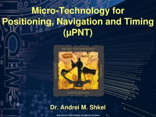 Micro-Technology for Positioning, Navigation and Timing (µPNT)