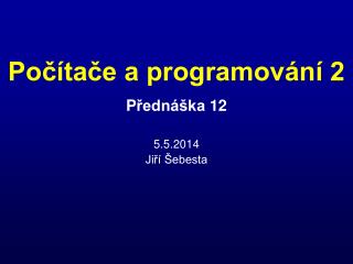 P řednáška 12 5.5.2014 Jiří Šebesta