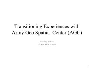 Transitioning Experiences with Army Geo Spatial Center (AGC)